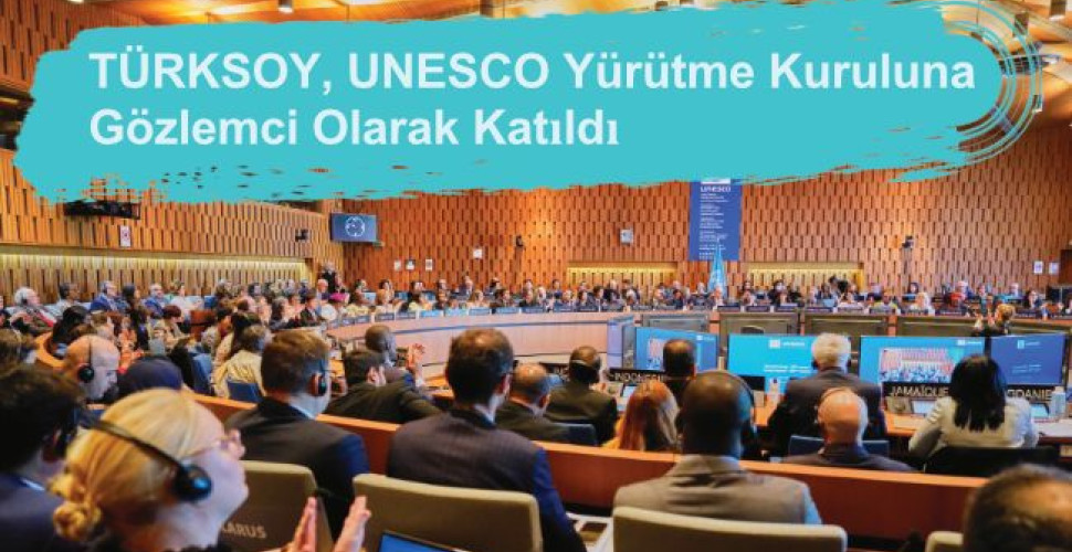 TÜRKSOY, UNESCO Yürütme Kuruluna Gözlemci Olarak Katıldı