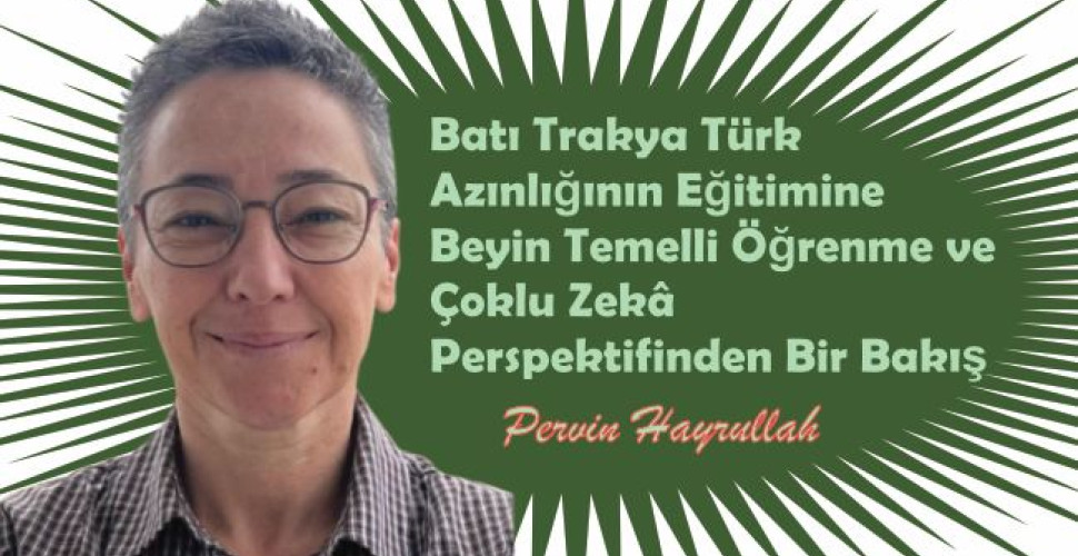 Batı Trakya Türk Azınlığının Eğitimine Beyin Temelli Öğrenme ve Çoklu Zekâ Perspektifinden Bir Bakış