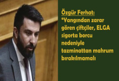 Özgür Ferhat: “Yangından zarar gören çiftçiler, ELGA sigorta borcu nedeniyle tazminattan mahrum bırakılmamalı”