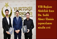 YTB Başkanı Abdullah Eren Dr. Sadık Ahmet filminin yapımcılarını misafir etti