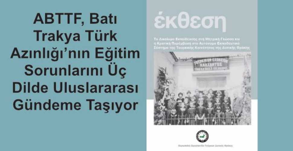 ABTTF, Batı Trakya Türk Azınlığı’nın Eğitim Sorunlarını Üç Dilde Uluslararası Gündeme Taşıyor